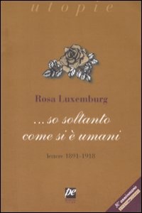 ... So soltanto come si � umani. Lettere 1891-1918