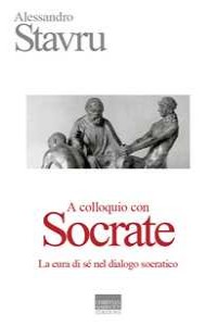 A colloquio con Socrate. La cura di s� nel dialogo socratico