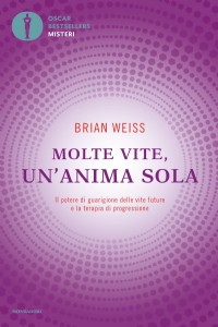 Molte vite, un'anima sola. Il potere di guarigione delle vite future e la terapia della progressione