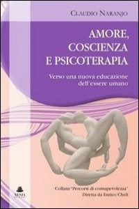 Amore, coscienza e psicoterapia. Verso una nuova educazione dell'...