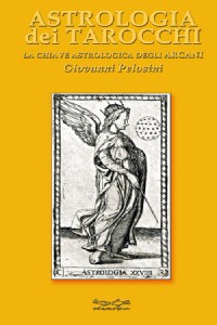 Astrologia dei tarocchi. La chiave astrologica dei tarocchi