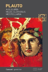 Aulularia-Miles gloriosus-Mostellaria. Testo latino a fronte