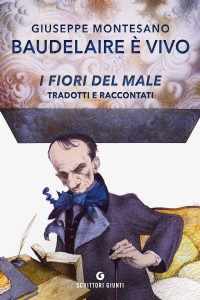 Baudelaire  vivo. I fiori del male tradotti e raccontati