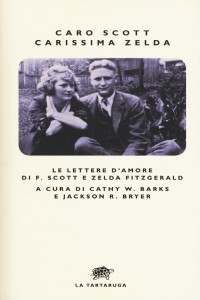 Caro Scott, carissima Zelda. Le lettere d'amore di F. Scott e Zelda Fitzgerald