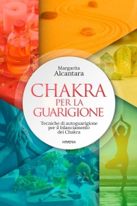 Chakra per la guarigione. Tecniche di autoguarigione per il bilan...