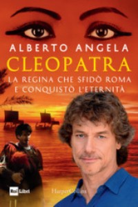 Cleopatra. La regina che sfid� Roma e conquist� l'eternit�