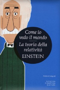 Come io vedo il mondo-La teoria della relativit�. Ediz. integrale
