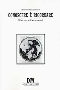 Conoscere  ricordare. Platone e l'anamnesi