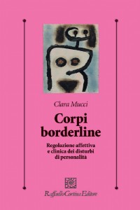 Corpi borderline. Regolazione affettiva e clinica dei disturbi di personalit�