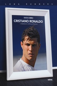 Cristiano Ronaldo. L'ossessione della perfezione