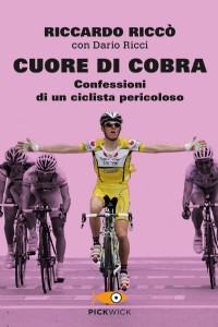 Cuore di cobra. Confessioni di un ciclista pericoloso