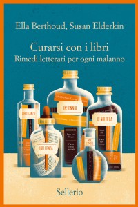 Curarsi con i libri. Rimedi letterari per ogni malanno