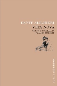 Dante. Vita nova. Versione integrale in italiano corrente. Ediz. integrale