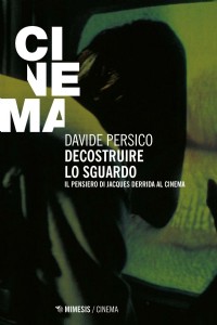 Decostruire lo sguardo. Il pensiero di Jacques Derrida al cinema