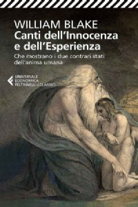 Canti dell'innocenza e dell'esperienza. Che mostrano i due contrari stati dell'anima umana