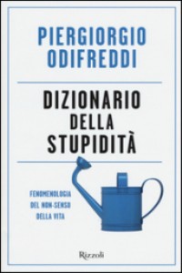 Dizionario della stupidit�. Fenomenologia del non-senso della vita