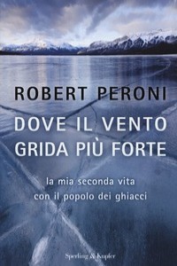 Dove il vento grida pi� forte. La mia seconda vita con il popolo dei ghiacci