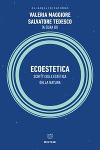 Ecoestetica. Scritti sull'estetica della Natura