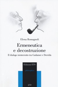 Ermeneutica e decostruzione. Il dialogo ininterrotto tra Gadamer e Derrida