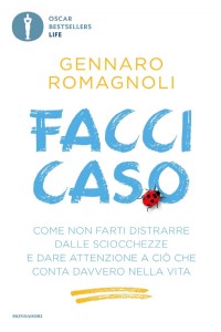 Facci caso. Come non farti distrarre dalle sciocchezze e dare att...