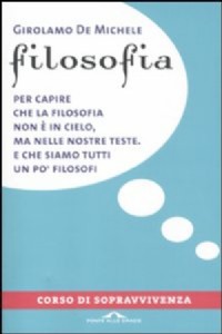 Filosofia. Corso di sopravvivenza