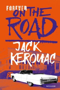 Forever on the road: Sulla strada-Big Sur-I vagabondi del Dharma....