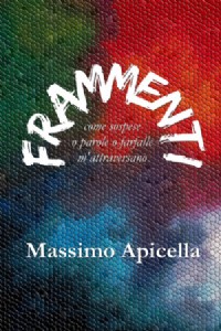 Frammenti. Come sospese o parole o farfalle m'attraversano