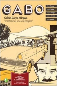 Gabo. Gabriel Garca Mrquez. Memorie di una vita magica