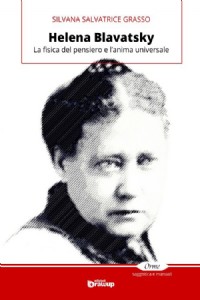 Helena Blavatsky. La fisica del pensiero e l'anima universale