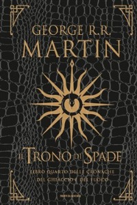 Il trono di spade. Libro quarto delle Cronache del ghiaccio e del fuoco. Ediz. speciale Vol. 4