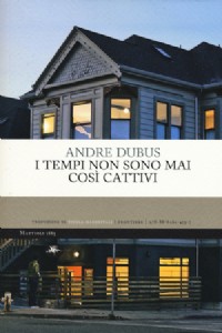 I tempi non sono mai cos� cattivi