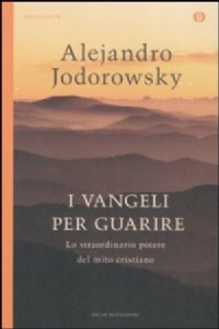 I vangeli per guarire. Lo straordinario potere del mito cristiano