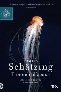 Il mondo d'acqua. Alla scoperta della vita attraverso il mare