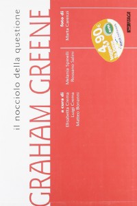 Il nocciolo della questione: Graham Greene. Catalogo della mostra (2005)