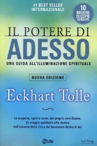 Il potere di adesso. Una guida all'illuminazione spirituale