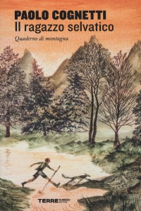 Il ragazzo selvatico. Quaderno di montagna