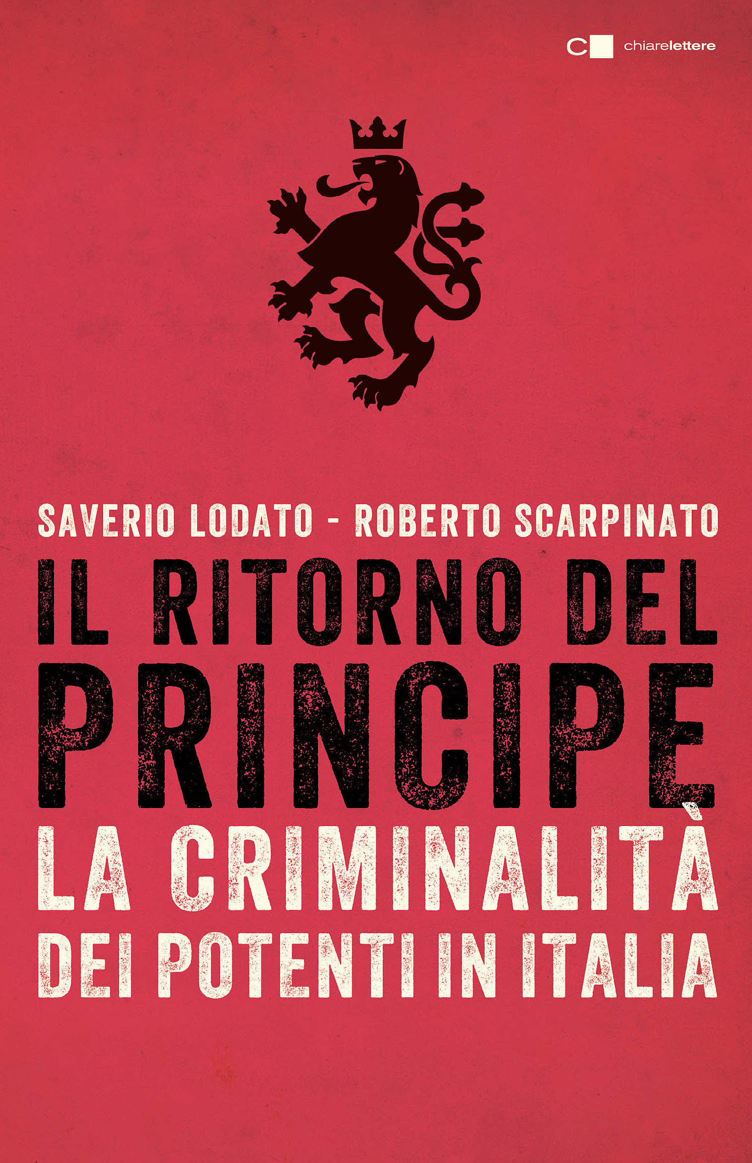 Il ritorno del principe. La criminalità dei potenti in Italia