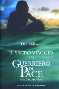 Il sacro viaggio del guerriero di pace. Una storia vera
