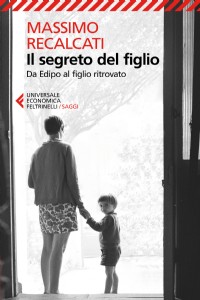 Il segreto del figlio. Da Edipo al figlio ritrovato
