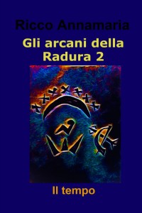 Il tempo. Gli arcani della radura. Vol. 2