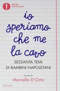 Io speriamo che me la cavo. Sessanta temi di bambini napoletani