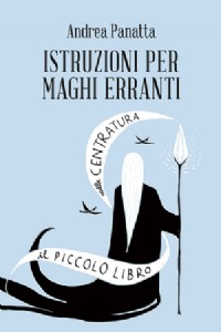 Istruzioni per maghi erranti. Il piccolo libro della centratura