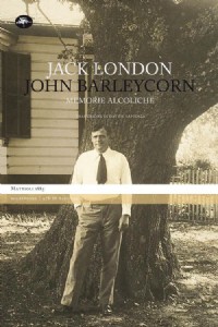 John Barleycorn. Memorie alcoliche