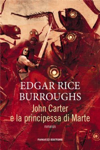 John Carter e la principessa di Marte. Barsoom. Vol. 1