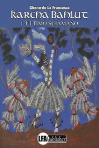 Karcha Bahlut. L'ultimo sciamano