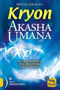 Kryon. Akasha umana. Alla scoperta del registro dell'anima