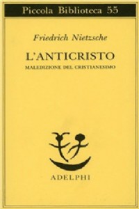 L' anticristo. Maledizione del cristianesimo