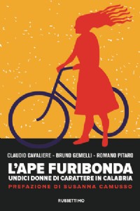 L' ape furibonda. Undici donne di carattere in Calabria