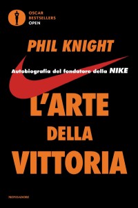 L' arte della vittoria. Autobiografia del fondatore della Nike