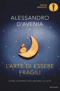 L' arte di essere fragili. Come Leopardi pu� salvarti la vita